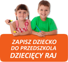 Zapisz dziecko do Przedszkola Dziecięcy Raj Zapisz dziecko do Przedszkola Dziecięcy Raj